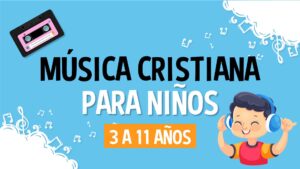 Música cristiana para niños de 3 a 11 años