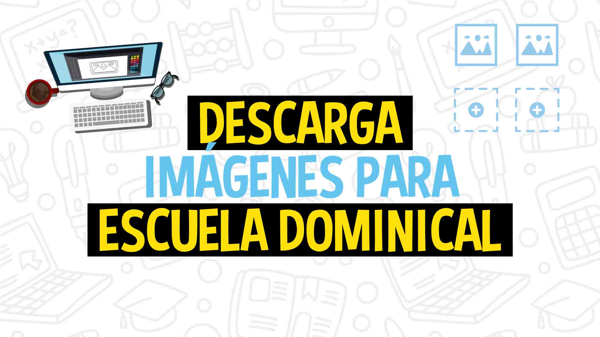 Páginas para descargar imágenes en tu escuela dominical