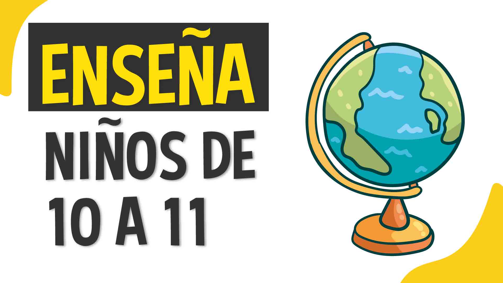 Enseña a Niños de 10 a 11 años