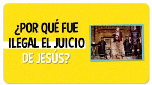 Juicio de Jesús ¿Porqué fue ilegal?