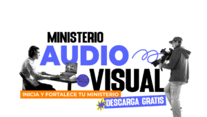 Ministerio medios audiovisuales en la iglesia