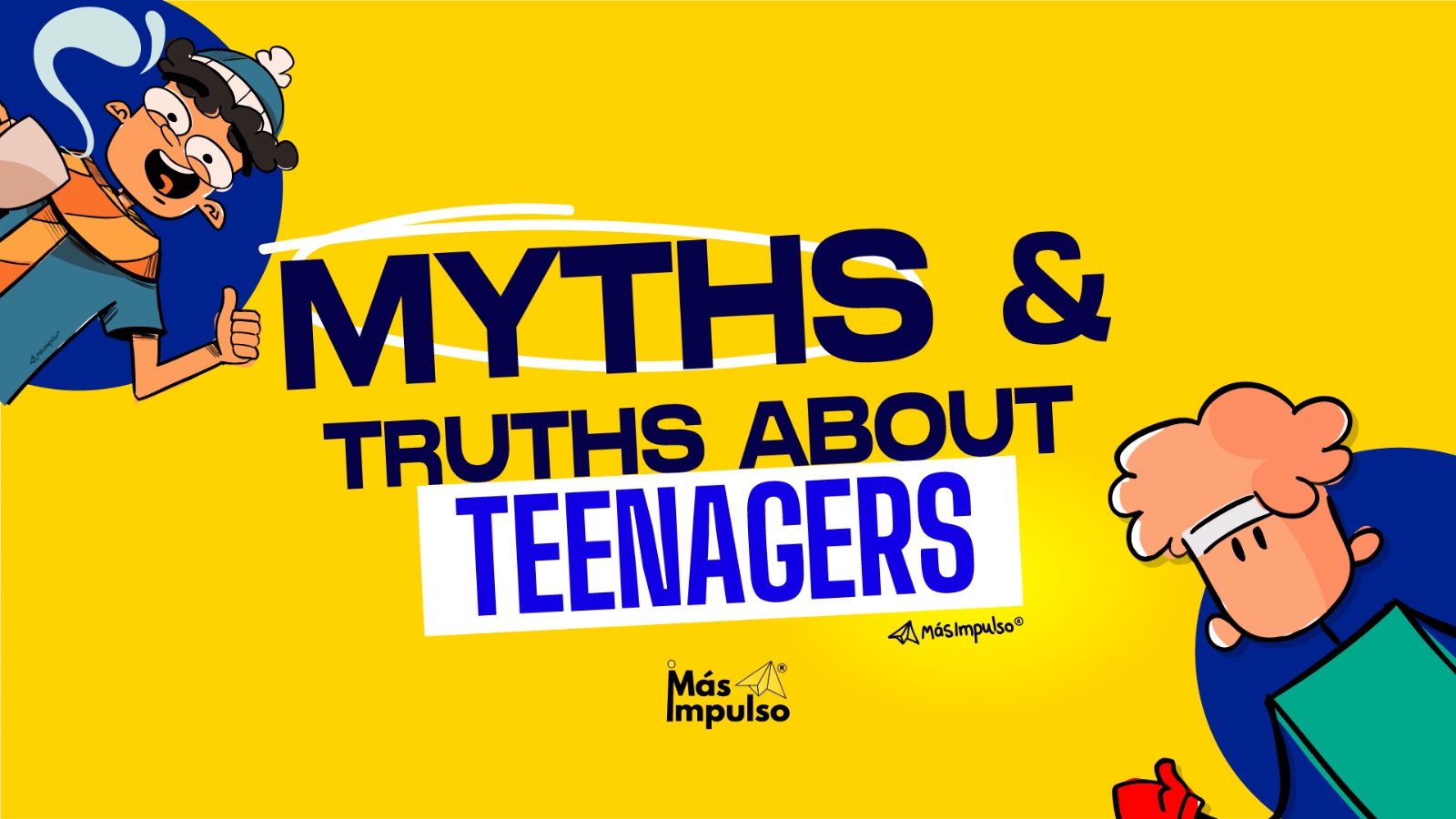 MYTHS AND TRUTHS ABOUT TEENAGERS